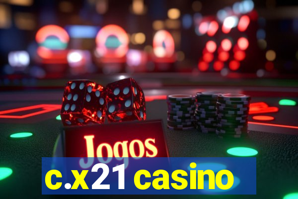 c.x21 casino